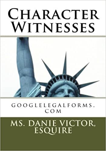 Character Witnesses: googlelegalforms.com: Volume 1