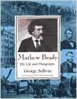 Mathew Brady: His Life and Photographs