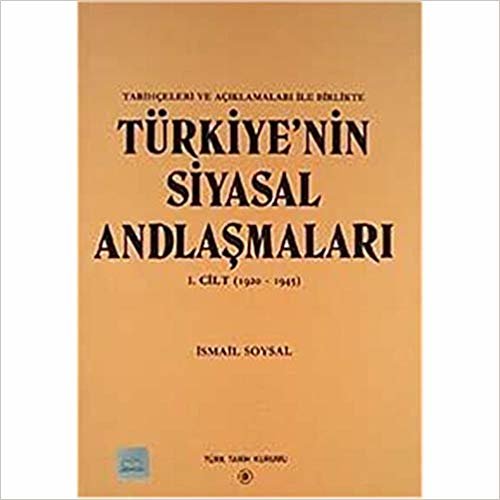 Türkiye’nin Siyasal Andlaşmaları 1. Cilt (1920-1945): Tarihçeleri ve Açıklamaları İle Birlikte