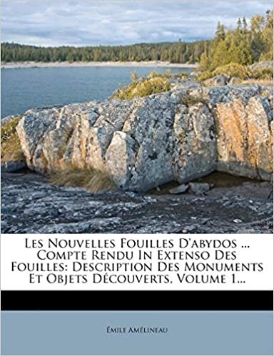 Les Nouvelles Fouilles D'abydos ... Compte Rendu In Extenso Des Fouilles: Description Des Monuments Et Objets Découverts, Volume 1...