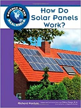 Hantula, R: How Do Solar Panels Work? (Science in the Real World)
