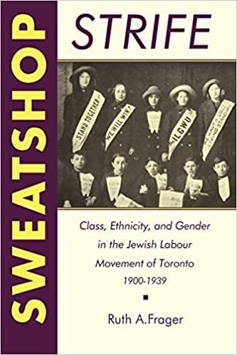 Social History of Canada: Sweatshop Strife No 47: Class, Ethnicity, and Gender in the Jewish Labour Movement of Toronto, 1900-1939 (Heritage)