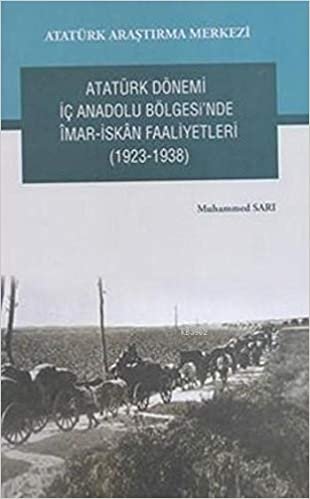 Atatürk Dönemi İç Anadolu Bölgesi'nde İmar- İskan Faaliyetleri (1923-1938)