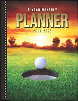 5-Year Monthly Planner 2021-2025: Dated 8.5x11 Calendar Book With Whole Month on Two Pages / Golf Ball Green at Sunset - Golfer Art Photo / Organizer ... - Charts / 60-Month Life Journal Diary Gift