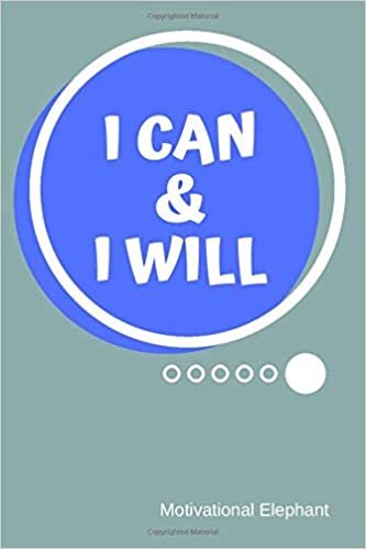 I Can & I Will: Motivational Notebook, Unique Notebook, Journal, Diary, Scrapbook, Notebook For Gift (110 Pages, Blank, 6 x 9)