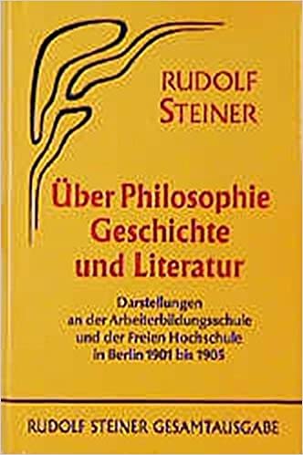 Über Philosophie, Geschichte und Literatur.  Darstellungen an der Arbeiterbildungsschule und der Freien Hochschule in Berlin 1901 bis 1905