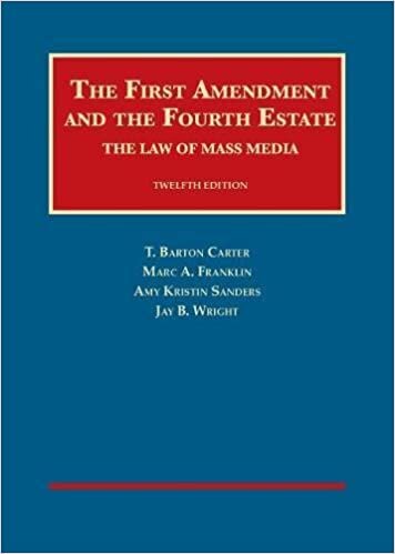 The First Amendment and the Fourth Estate: The Law of Mass Media (University Casebook Series)