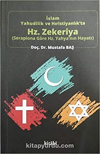 İslam Yahudilik ve Hıristiyanlık'ta Hz.Zekeriya: Serapiona Göre Hz.Yahya'nın Hayatı