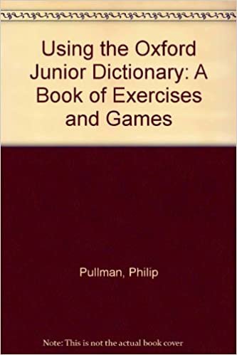 Using the Oxford Junior Dictionary: A Book of Exercises and Games