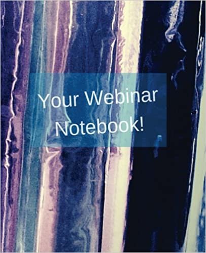 Your Webinar Notebook! Vol. 5: webinar, notebook, journal, planner, diary: Volume 5