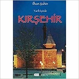 Tarih İçinde Kırşehir: Araştırmalar - İncelemeler