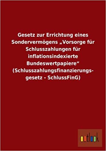 indir   Gesetz Zur Errichtung Eines Sondervermogens Vorsorge Fur Schlusszahlungen Fur Inflationsindexierte Bundeswertpapiere (Schlusszahlungsfinanzierungs- G tamamen