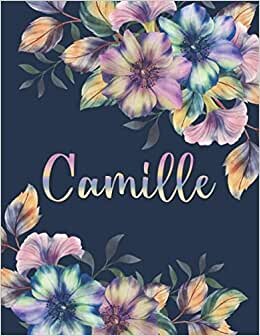 CAMILLE: All Events Floral Name Gift for Camille, Love Present for Camille Personalized Name, Cute Camille Gift for Birthdays, Camille Appreciation, ... Lined Camille Notebook (Camille Journal)