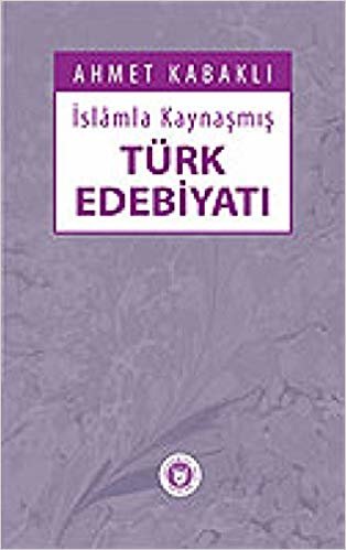 İslam'la Kaynaşmış Türk Edebiyatı