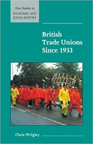 British Trade Unions Since 1933 (New Studies in Economic and Social History, Band 46)