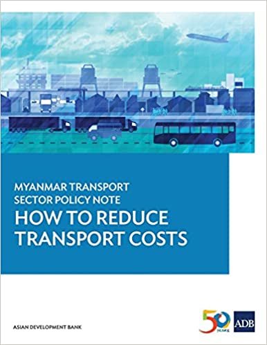 Myanmar Transport Sector Policy Note: How to Reduce Transport Costs