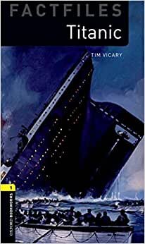 Oxford Bookworms Library Factfiles: Level 1:: Titanic (Oxford Bookworms ELT)