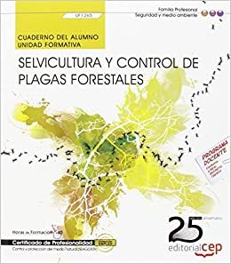 Cuaderno del alumno. Selvicultura y control de plagas forestales (UF1265). Certificados de profesionalidad. Control y protección del medio natural (SEAG0309) indir