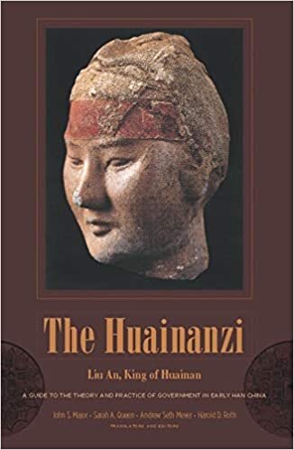 The Huainanzi: A Guide to the Theory and Practice of Government in Early Han China, by Liu An, King of Huainan (Translations from the Asian Classics)