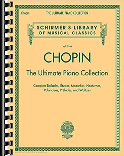 Chopin The Ultimate Piano Collection: Noten, Sammelband für Klavier (Schirmer's Library of Musical Classics, Band 2104)