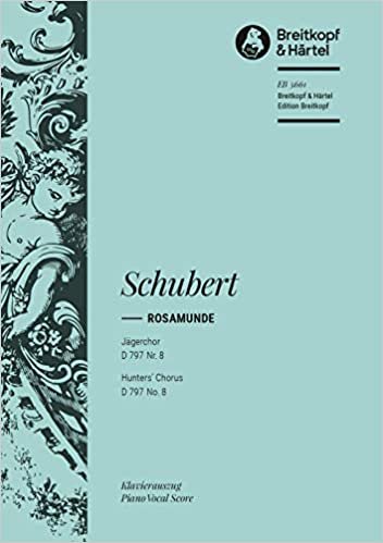 Rosamunde - Romanze und Jägerchor D 797 Nr. 3b und 8 [aus op. 26] Der Vollmond...' und 'Wie lebt sich's so fröhlich...' Jägerchor - Klavierauszug (EB 5661)