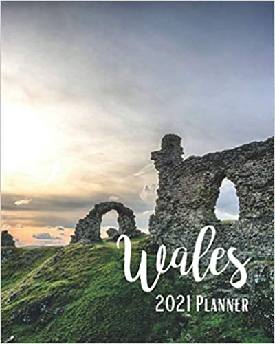 Wales 2021 Planner: Weekly & Monthly Agenda | 8 x 10 Size January 2021 - December 2021 | Dinas Bran Castle Wales UK Cover Design, Organizer And Calendar, Pretty and Simple indir