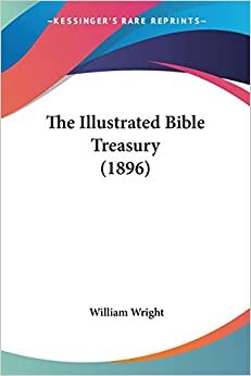The Illustrated Bible Treasury (1896) indir