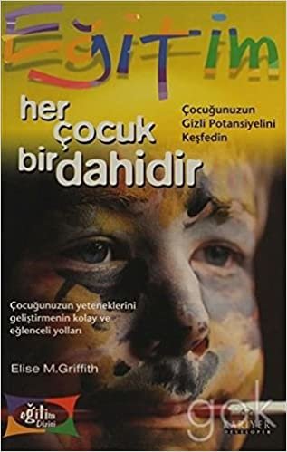 Her Çocuk Bir Dahidir: Çocuğunuzun Gizli Potansiyelini Keşfedin