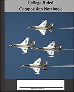 College Ruled Composition Notebook: 7.5" x 9.25", 100 blank lined pages with USAF Thunderbirds on cover