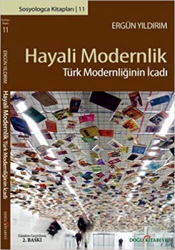HAYALİ MODERNLİK: Türk Modernliğinin İcadı