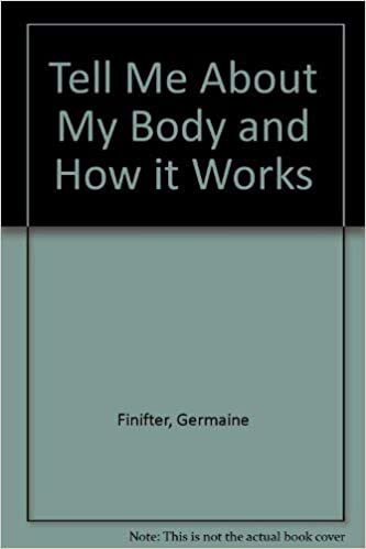 Tell Me About My Body and How it Works (Tell Me About S.)