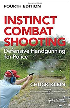 Instinct Combat Shooting: Defensive Handgunning for Police, Fourth Edition