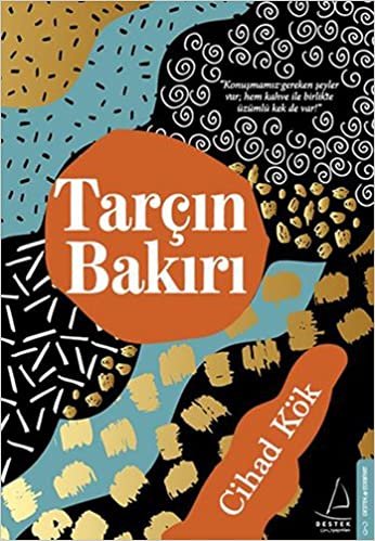 Tarçın Bakırı: "Konuşmamız gereken şeyler var; hem kahve ile birlikte üzümlü kek de var!"