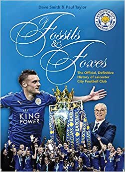 Of Fossils & Foxes: The Official, Definitive History of Leicester City Football Club indir