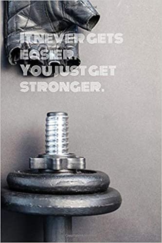 It Never Gets Easier. You Just Get Stronger.: Workout Journal, Workout Log, Fitness Journal, Diary, Motivational Notebook (110 Pages, Blank, 6 x 9) indir