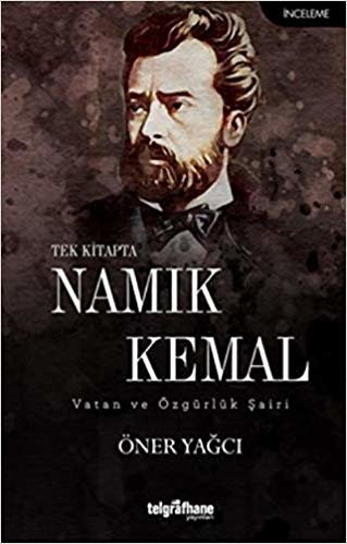 Tek Kitapta Namık Kemal: Vatan ve Özgürlük Şairi