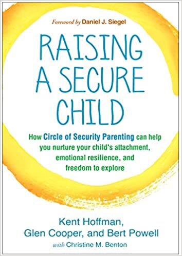 Raising a Secure Child: How Circle of Security Parenting Can Help You Nurture Your Child's Attachment, Emotional Resilience, and Freedom to Explore indir