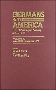 Germans to America, June 1873-Nov. 1873: Lists of Passengers Arriving at US Ports: June 1873-November 1873 Series 1 indir