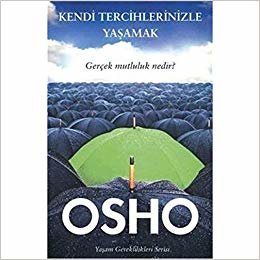 Kendi Tercihlerinizle Yaşamak: Gerçek Mutluluk Nedir? indir