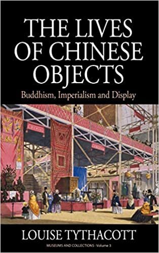 The Lives of Chinese Objects: Buddhism, Imperialism and Display (Museums and Collections)