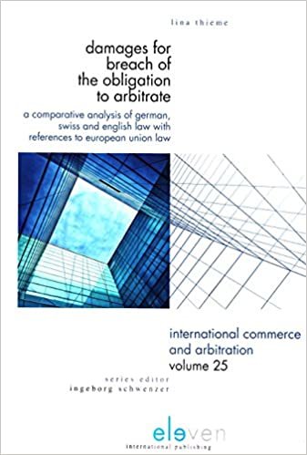 Damages for Breach of the Obligation to Arbitrate: A Comparative Analysis with References to German, Swiss, English and European Union Law ... Law with References to European Union Law indir