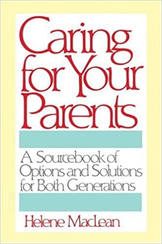 Caring for Your Parents: A Sourcebook of Options and Solutions for Both Generations