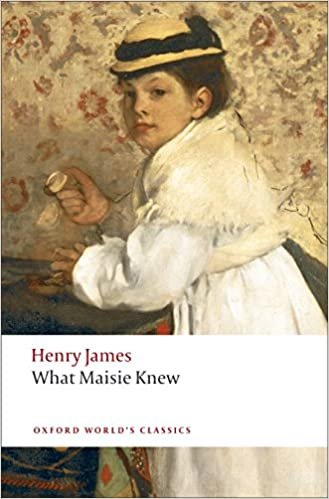 What Maisie Knew (Oxford World’s Classics)