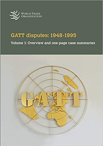 GATT Disputes: 1948-1995: Volume 1: Overview and One-Page Case Summaries