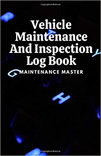 Vehicle Maintenance And Inspection Log Book: Repairs And Maintenance Record Book for your vehicle