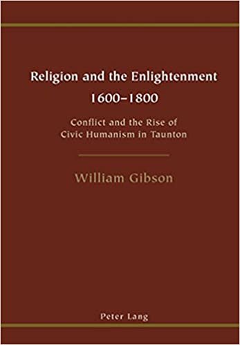 Religion and the Enlightenment - 1600-1800: Conflict and the Rise of Civic Humanism in Taunton
