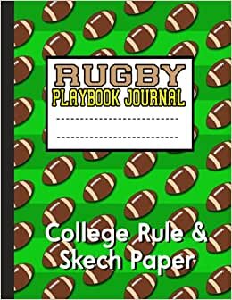 Rugby Playbook Journal: A Rugby Playbook Journal with College Ruled Line Paper & Sketch Paper, 8.5 x11 120 Pages idea Gift