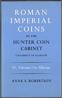 Roman Imperial Coins in the Hunter Coin Cabinet, University of Glasgow: Valerian I to Allectus v. 4 (Glasgow University Publications S.)
