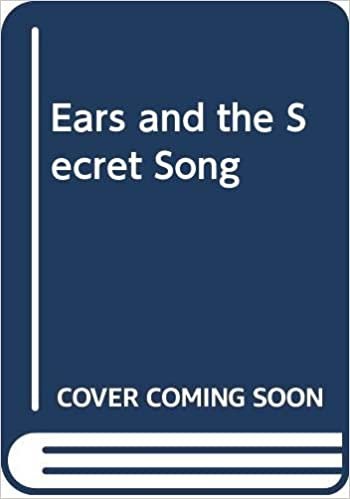 Ears and the Secret Song