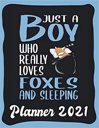 Planner 2021: Fox Planner 2021 incl Calendar 2021 - Funny Fox Quote: Just A Boy Who Loves Foxes And Sleeping - Monthly, Weekly and Daily Agenda ... - Weekly Calendar Double Page - Fox gift"